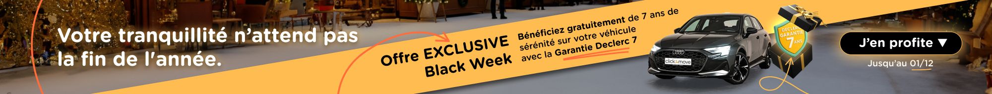 Offre EXCLUSIVE Black Week : Bénéficiez gratuitement de 7 ans de sérénité sur votre véhicule avec la Garantie Declerc 7. Disponible jusqu'au 1er décembre.