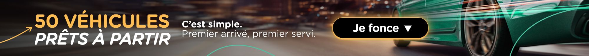 50 véhicules best deals prêts à partir. C'est simple, premier arrivé, premier servi. Profitez-en dès maintenant.